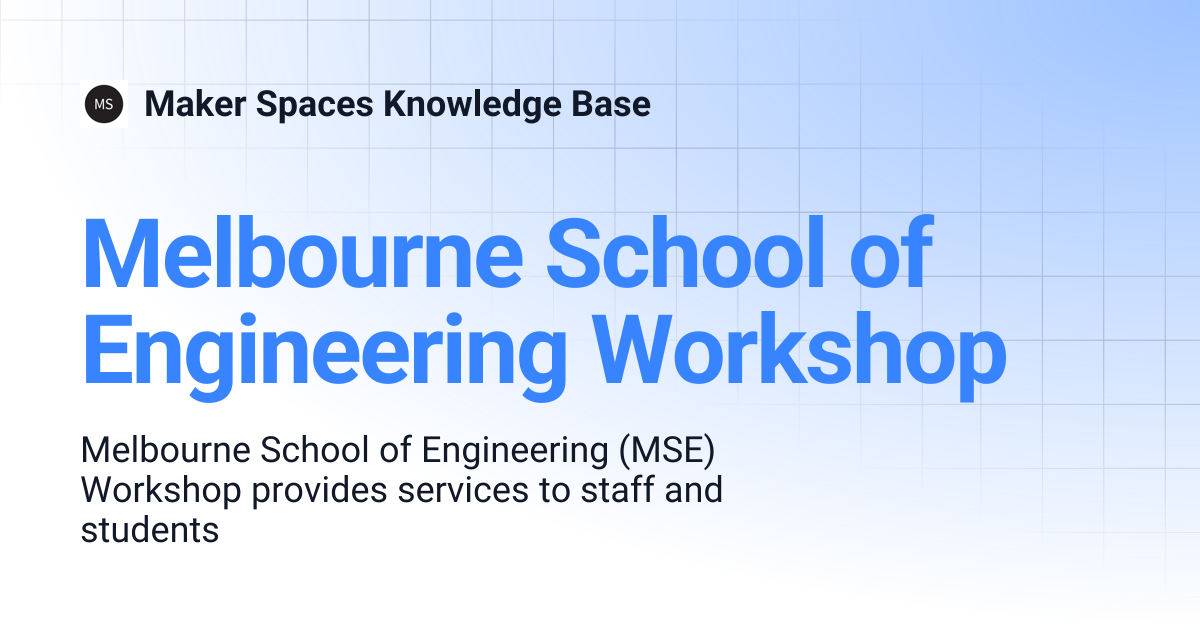 Melbourne School of Engineering Workshop | Maker Spaces Knowledge Base
