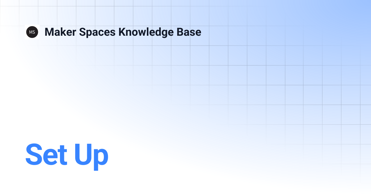 Set Up | Maker Spaces Knowledge Base