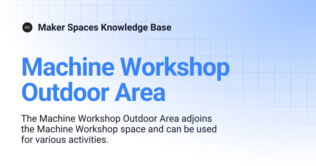 Machine Workshop Outdoor Area | Maker Spaces Knowledge Base