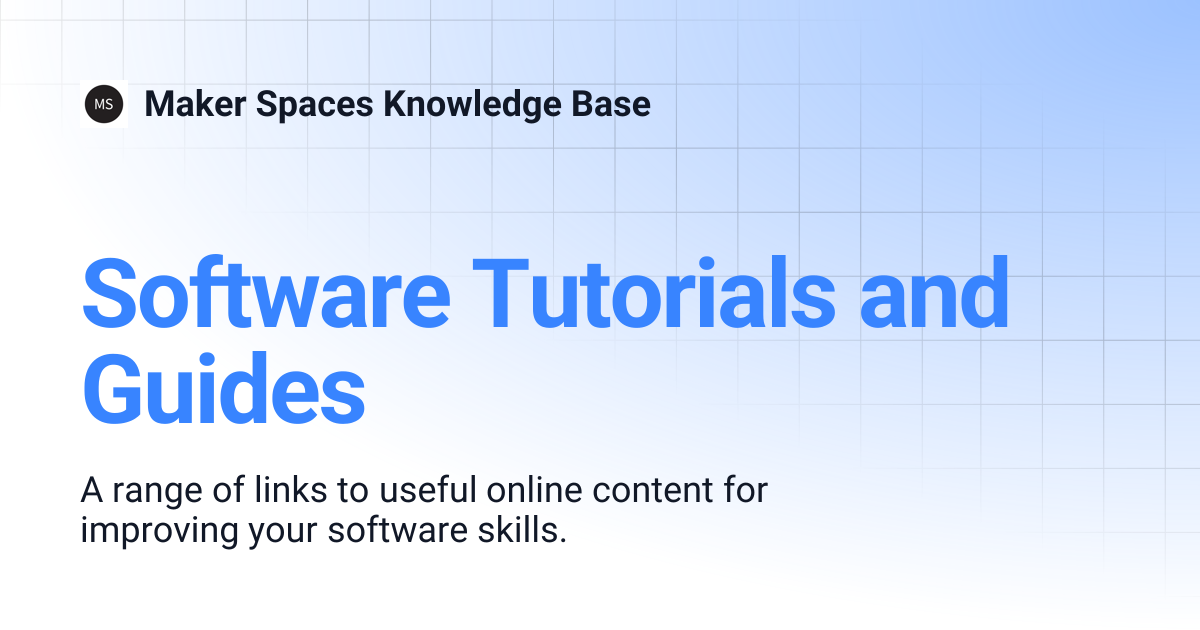 Software Tutorials and Guides | Maker Spaces Knowledge Base
