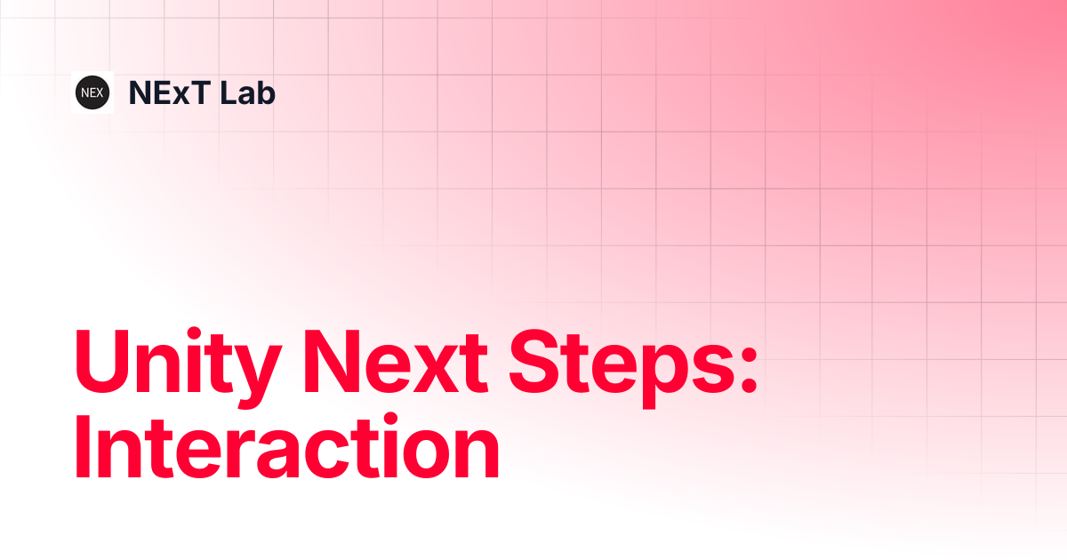 Unity Next Steps: Interaction | NExT Lab