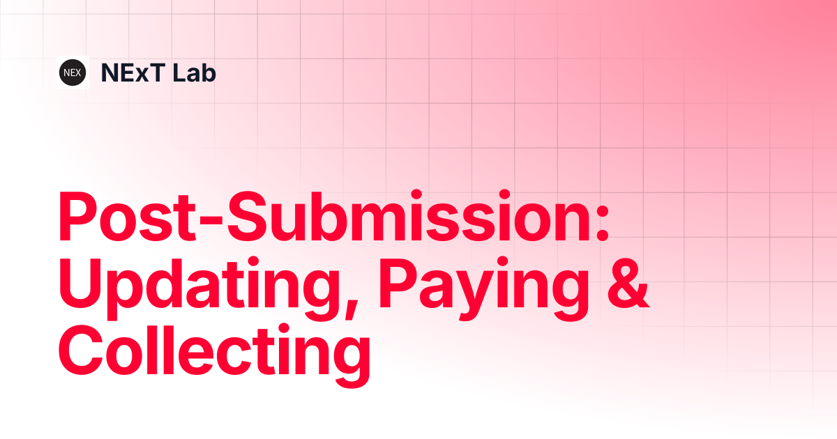 Post-Submission: Updating, Paying & Collecting | NExT Lab