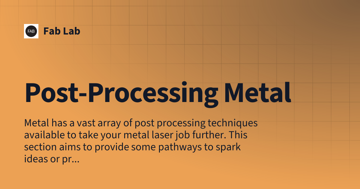 Post-Processing Metal | Fab Lab