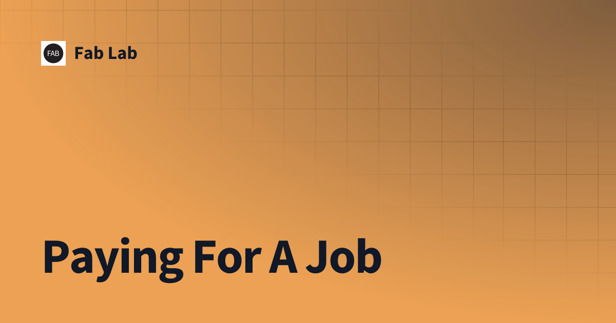 Paying For A Job | Fab Lab